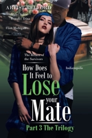 How Does It Feel to Lose Your Mate Part 3 the Trilogy: The Return of the Survivors 1664181776 Book Cover