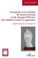 La poésie et le cinéma de Jean Cocteau et de Jacques Prévert des années trente et quarante: Représentation et imaginaire (Critiques Littéraires) (French Edition) 2140278208 Book Cover