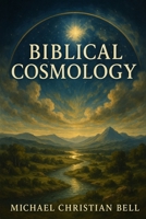 Bible Cosmology B0F7H4HPP8 Book Cover