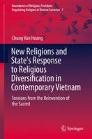 New Religions and State's Response to Religious Diversification in Contemporary Vietnam: Tensions from the Reinvention of the Sacred 3319584995 Book Cover