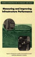 Measuring and Improving Infrastructure Performance (Studies in Infrastructure Technology & Policy) 0309050987 Book Cover