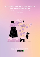 Nachhaltigkeitsimage in der Modebranche. Möglichkeiten und Facetten des Aufbaus 334675538X Book Cover