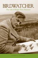 Birdwatcher: The Life of Roger Tory Peterson 1599212943 Book Cover