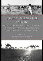 Bridges Across the Sahara: Social, Economic and Cultural Impact of the Trans-Sahara Trade During the 19th and 20th Centuries 144380973X Book Cover