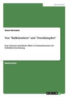 Von Ballk�nstlern und Zweik�mpfen: Zum Gebrauch sprachlicher Bilder in Printmedientexten der Fu�ballberichterstattung 3656306230 Book Cover