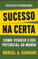 Sucesso Na Certa: Como Vender O Seu Potencial Ao Mundo (Finanças Pessoais e Empreendedorismo) B0G3KWKFP8 Book Cover