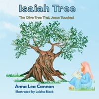 Isaiah Tree: The Olive Tree That Jesus Touched (Tales of Talking Trees) B0H6SCZCFX Book Cover