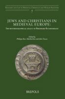 Jews and Christians in Medieval Europe: The Historiographical Legacy of Bernhard Blumenkranz 2503565166 Book Cover