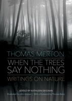 When the Trees Say Nothing: Writings on Nature 1893732606 Book Cover