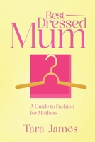 Best Dressed Mum : A Guide to Fashion for Mothers (Styling Series) B0CMZYBGQ8 Book Cover