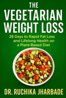 The Vegetarian Weight Loss Blueprint: 28 Days to Rapid Fat Loss and Lifelong Health on a Plant-Based Diet B0DZP4ZNC8 Book Cover