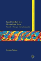 Social Freedom in a Multicultural State: Towards a Theory of Intercultural Justice 1349326313 Book Cover