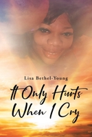 It Only Hurts When I Cry B0BYGDCJMT Book Cover