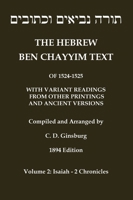 Hebrew Ben Chayyim Text (Ben Hayyim Text) of the Tanach (Old Testament), with variants by C. D. Ginsburg: Volume 2: Isaiah - 2nd Chronicles (Classic Reprints) (Hebrew Edition) 1923341103 Book Cover