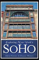 Exploring New York's SoHo (History & Guide) 1609495888 Book Cover