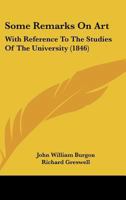 Some Remarks on Art with Reference to the Studies of the University; 1166932745 Book Cover