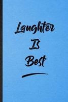 Laughter Is Best: Lined Notebook For Positive Motivation. Funny Ruled Journal For Support Faith Belief. Unique Student Teacher Blank Composition/ Planner Great For Home School Office Writing 1709703393 Book Cover