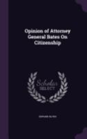 Opinion of Attorney General Bates on Citizenship 1359335412 Book Cover