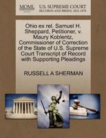 Ohio ex rel. Samuel H. Sheppard, Petitioner, v. Maury Koblentz, Commissioner of Correction of the State of U.S. Supreme Court Transcript of Record with Supporting Pleadings 1270494201 Book Cover