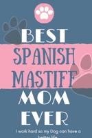 Best Spanish Mastiff Mom Ever Notebook Gift: Lined Notebook / Journal Gift, 120 Pages, 6x9, Soft Cover, Matte Finish 1651112479 Book Cover