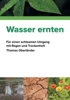 Wasser ernten: Für einen achtsamen Umgang mit Regen und Trockenheit 3753459291 Book Cover