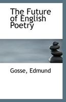 The Future Of English Poetry (1913) 1503088766 Book Cover