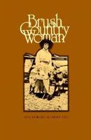 Brush Country Woman (Centennial Series of the Association of Former Students, Texas a & M, No 26) 0890963282 Book Cover