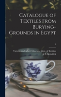Catalogue of Textiles From Burying-grounds in Egypt; 1 1014319765 Book Cover