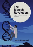 The Biotech Revolution: Impact on Science Education in America 172837099X Book Cover