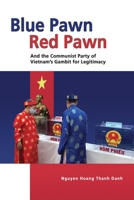 Blue Pawn, Red Pawn and the Communist Party of Vietnam's Gambit for Legitimacy 9815203959 Book Cover