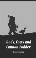 Gods, Cows and Cannon Fodder 1980936552 Book Cover