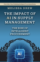 The Impact of AI in Supply Management: The Rise of Intelligent Procurement (Intelligent Procurement Series) 1604272155 Book Cover