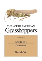 The North American Grasshoppers, Volume II, Acrididae: Oedipodinae (North American Grasshoppers) 0674626613 Book Cover