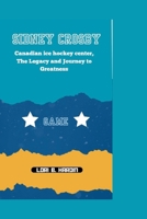 SIDNEY CROSBY: Canadian ice hockey center, The Legacy and Journey to Greatness B0CVVJ1JJ1 Book Cover