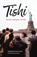 Tishi: Refugee, Immigrant, Mother 1948543338 Book Cover