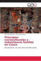 Principios socioculturales y subsistencia familiar en Cusco: Asociaciones: Un caso de economía social 6202156236 Book Cover