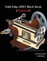 Solid Edge 2021 Black Book (Colored) 1774590204 Book Cover
