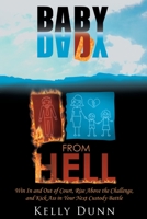 Baby Daddy from Hell: Win In and Out of Court, Rise Above the Challenge, and Kick Ass in Your Next Custody Battle 1647014549 Book Cover