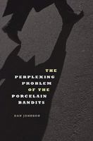 The Perplexing Problem of the Porcelain Bandits 0578057735 Book Cover