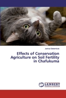 Effects of Conservation Agriculture on Soil Fertility in Chafukuma 6139855748 Book Cover