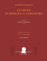 Cimarosa: Le magie di Merlina, e Zoroastro: (Partitura - Full Score) 1791984479 Book Cover