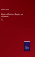 Moral and Religious Sketches and Collections: Vol. I 3375159420 Book Cover