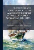 Promotion and maintenance of the American merchant marine ... Report. <To accompany H.R. 10378> .. 1178286770 Book Cover