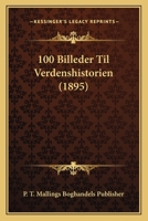 100 Billeder Til Verdenshistorien (1895) 116076154X Book Cover