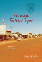 Through Teddy's Eyes: A year in two worlds 1923443518 Book Cover