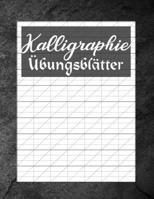 Kalligraphie Übungsblätter: Übungsbuch mit Kalligrafie Blättern zum Erlernen einer kunstvollen Schrift (German Edition) 1657285618 Book Cover