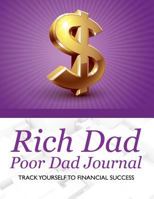 Rich Dad Poor Dad Journal: Track Yourself to Financial Success 1502924188 Book Cover