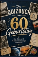 Das Quizbuch zum 60. Geburtstag: Eine Reise durch 60 Jahre Erinnerungen und Wissen (German Edition) B0GZDJKM8L Book Cover