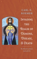 Invading the Realm of Demons, Disease, and Death B0CW5H12N4 Book Cover