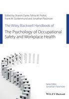 The Wiley Blackwell Handbook of the Psychology of Occupational Safety and Workplace Health 111914079X Book Cover